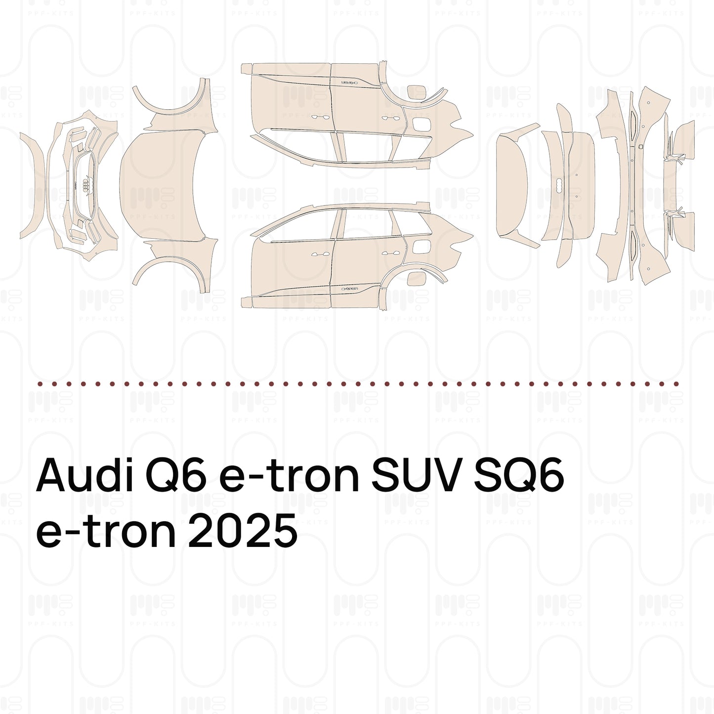 Pre-Cut PPF Audi Q6 e-tron SUV SQ6 e-tron 2025