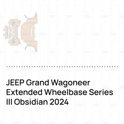 Pre-Cut PPF JEEP Grand Wagoneer Extended Wheelbase Series III Obsidian 2024