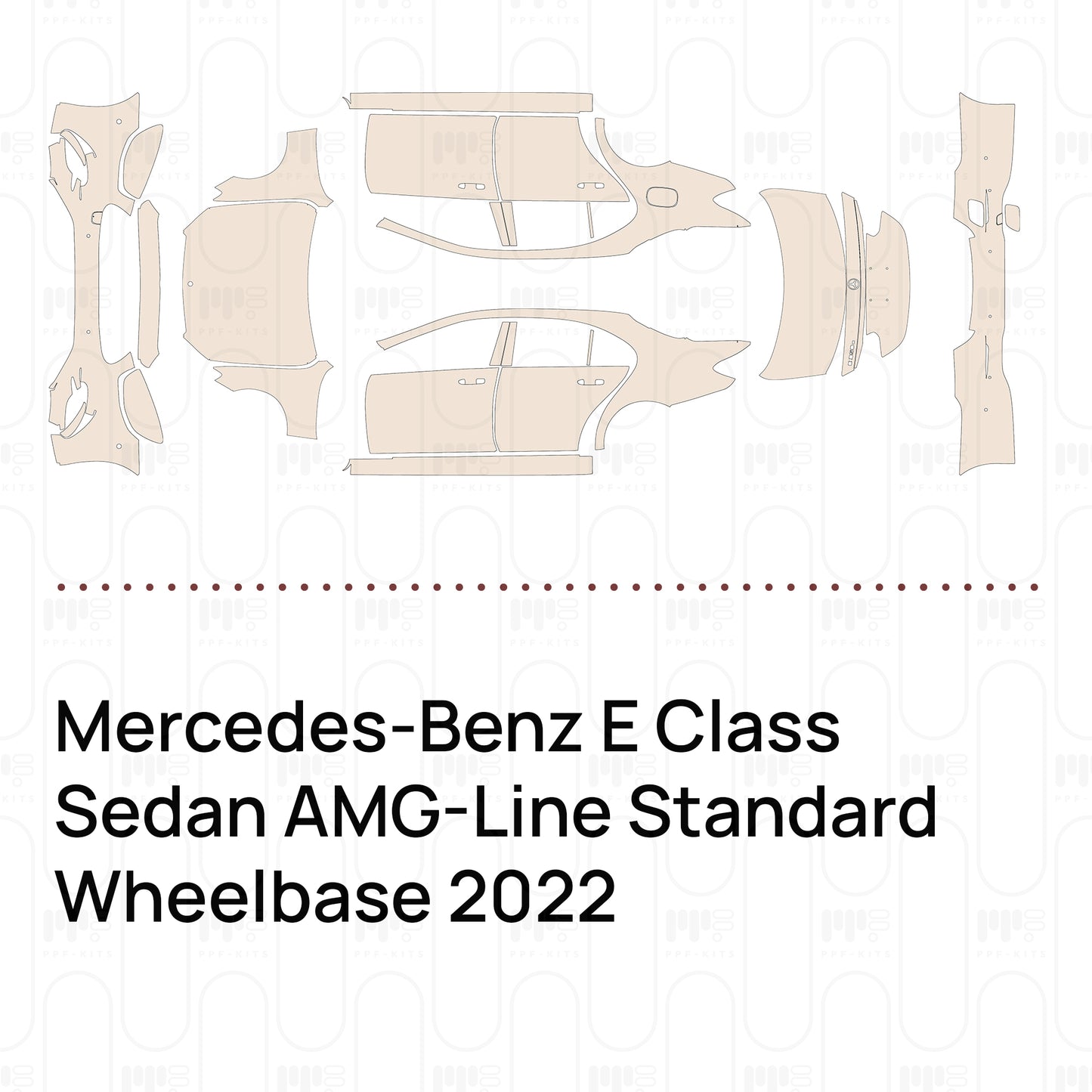Pre-Cut PPF Mercedes-Benz E Class Sedan AMG-Line Standard Wheelbase 2022